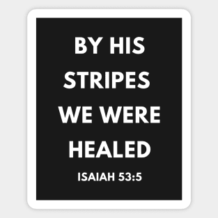 Bible Verse By His Stripes We Were Healed Magnet